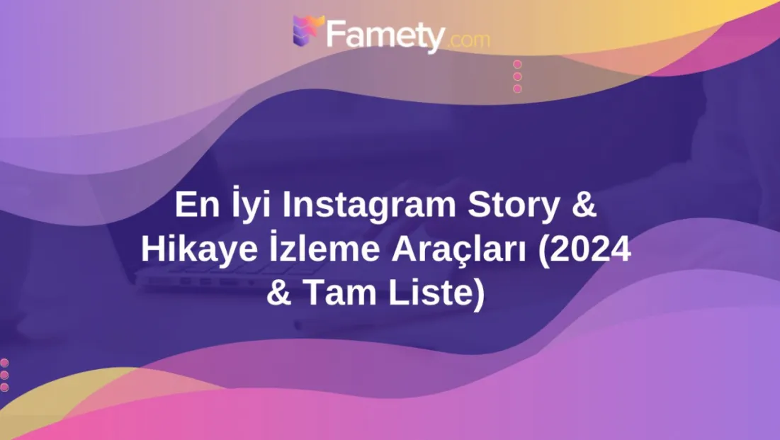 En İyi Instagram Story & Hikaye İzleme Araçları (2024 & Tam Liste)