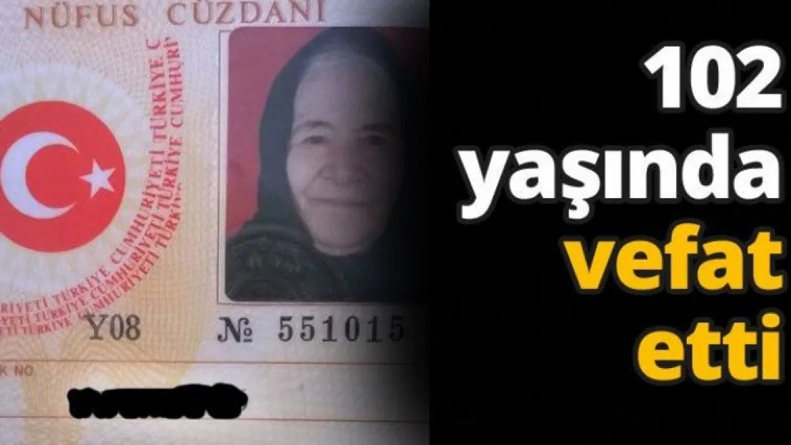 102 yaşında vefat etti