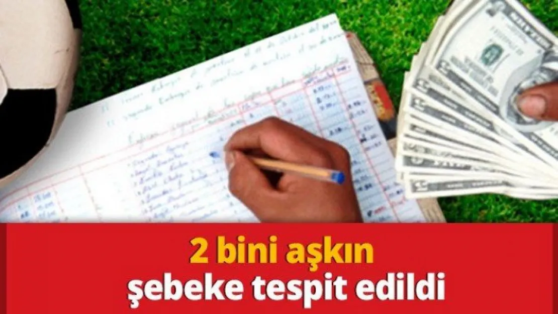 2 bini aşkın şebeke tespit edildi