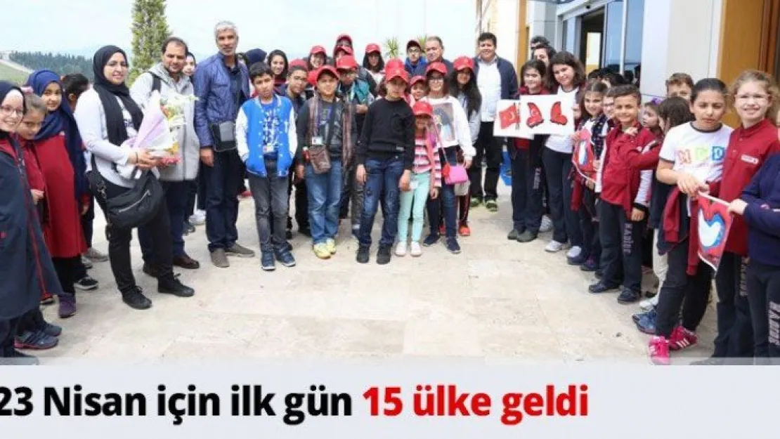 23 Nisan için ilk gün 15 ülke geldi