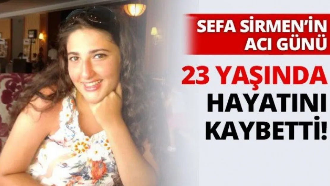 23 Yaşında hayatını kaybetti!