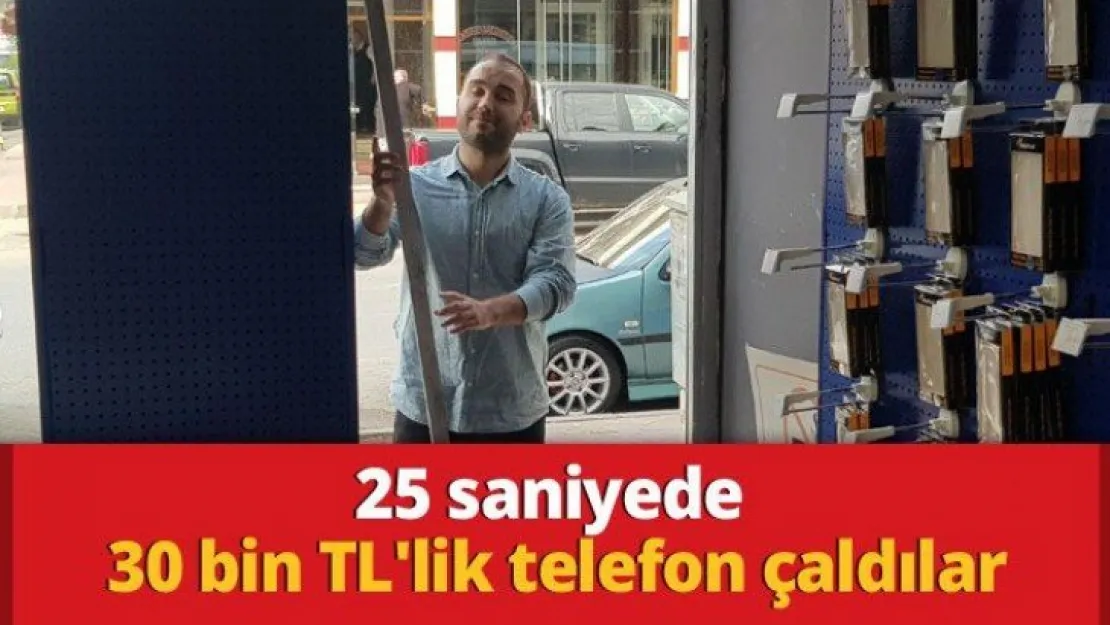 25 saniyede 30 bin TL'lik telefon çaldılar
