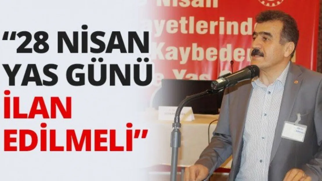 '28 Nisan yas günü ilan edilmeli'