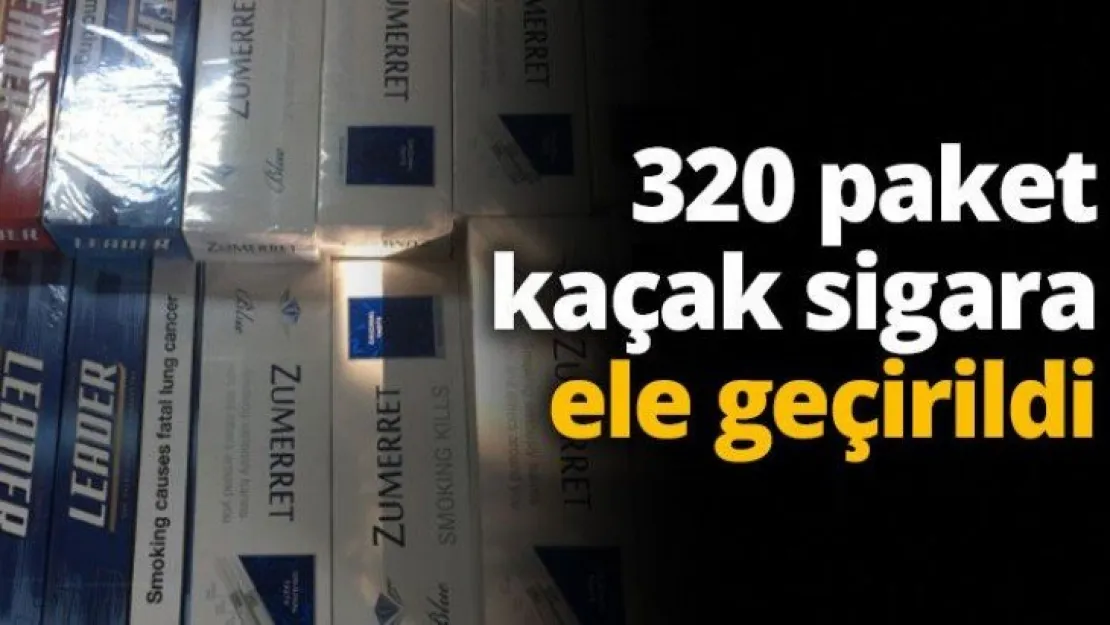 320 paket kaçak sigara ele geçirildi