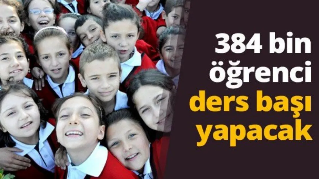384 bin öğrenci ders başı yapacak