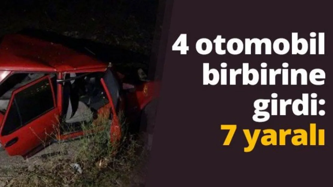 4 otomobil birbirine girdi: 7 yaralı