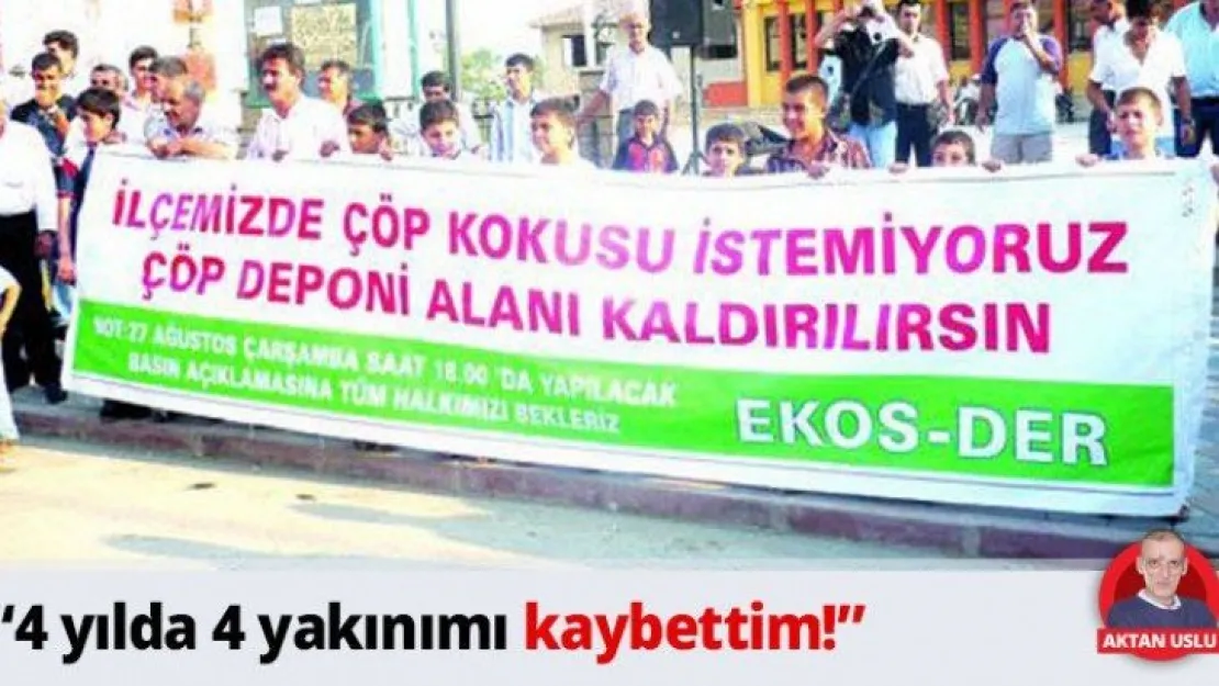 '4 yılda 4 yakınımı kaybettim!'