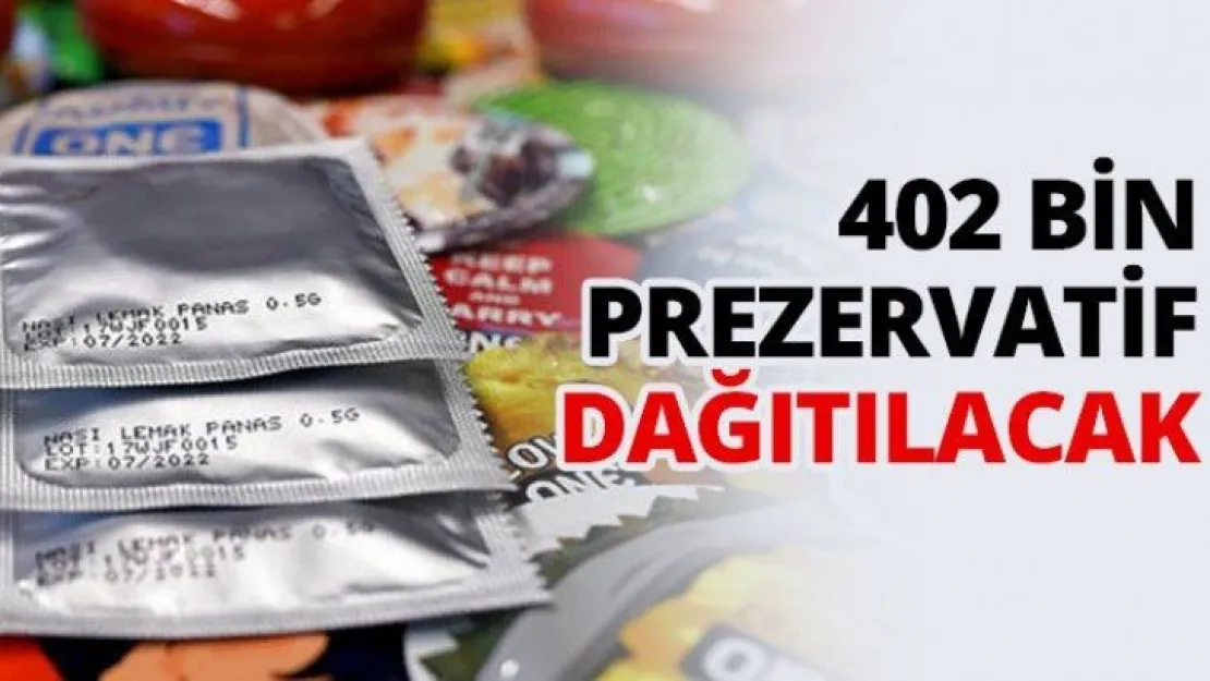402 bin prezervatif dağıtılacak
