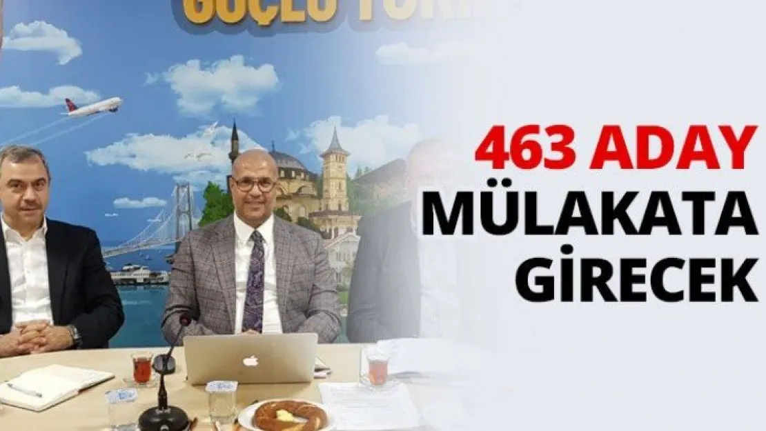 463 aday mülakata girecek