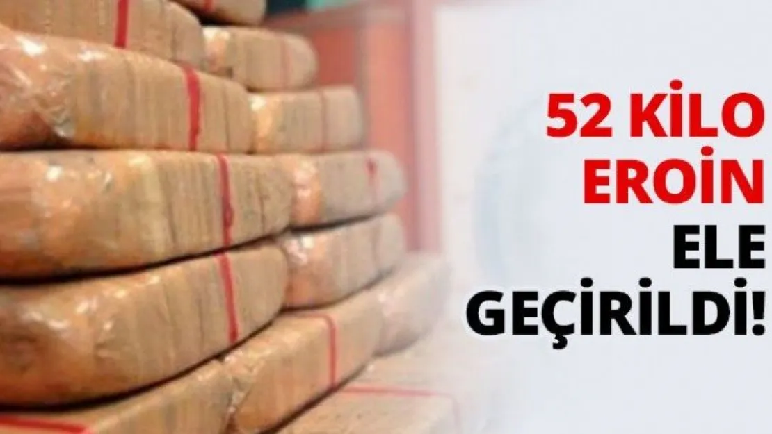 52 Kilo Eroin ele geçirildi!