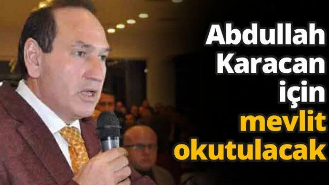 Abdullah Karacan için mevlit okutulacak