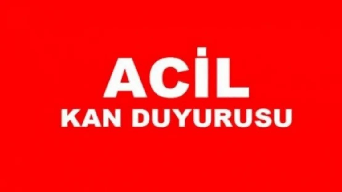 Acil Kan Duyurusu!