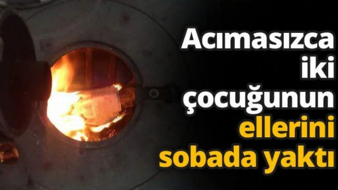 Acımasızca iki çocuğunun ellerini sobada yaktı