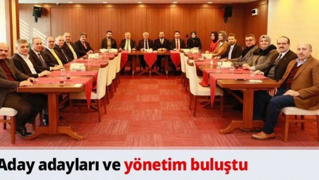 Aday adayları ve yönetim buluştu