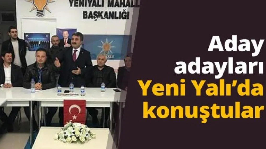 Aday adayları Yeni Yalı'da konuştular