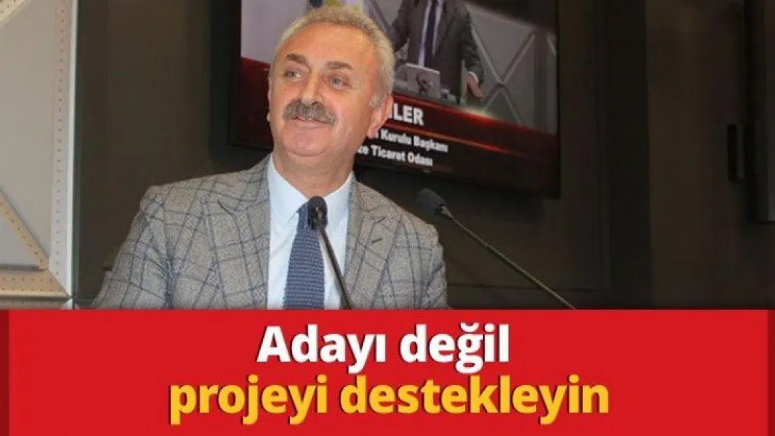 Adayı değil projeyi destekleyin