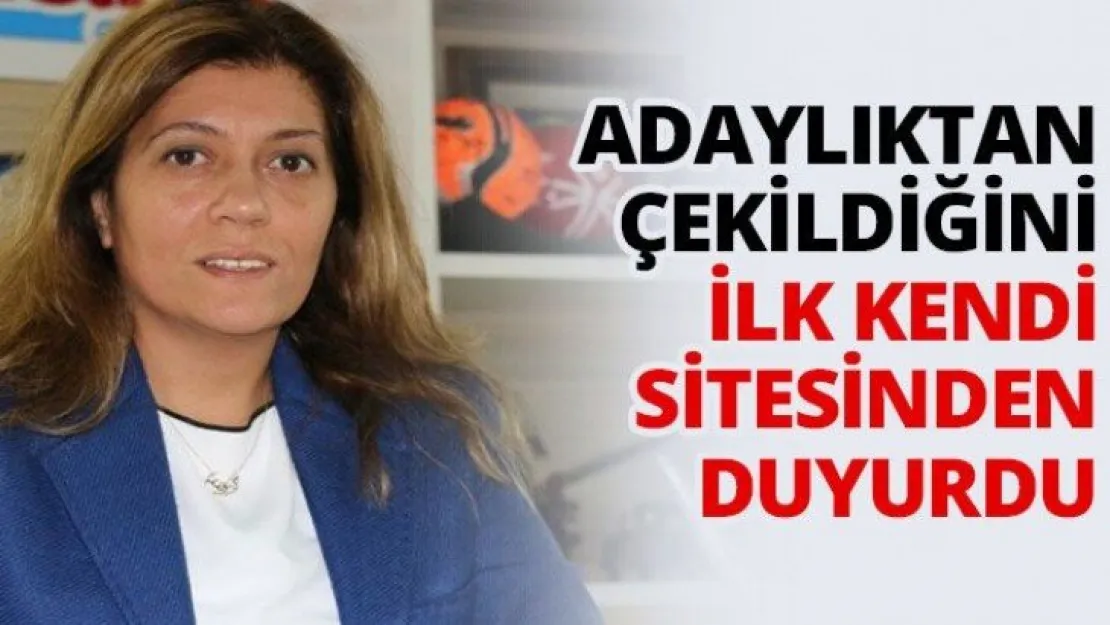 Adaylıktan çekildiğini ilk kendi sitesinden duyurdu