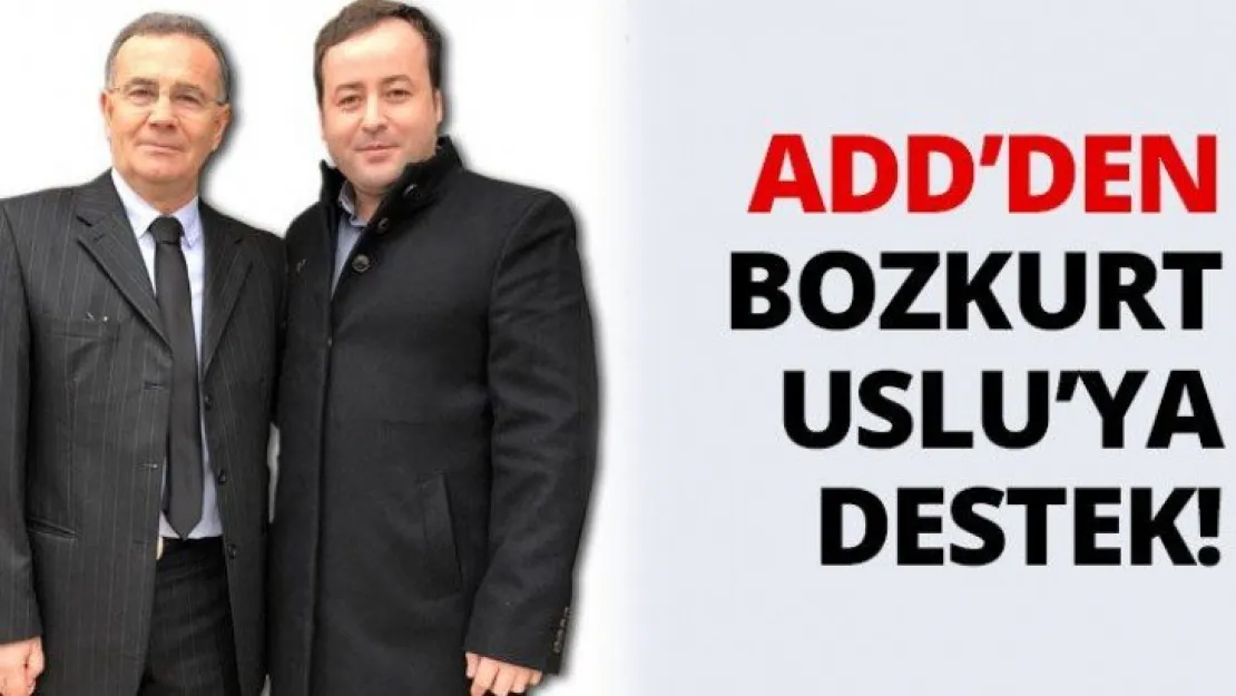 ADD'den Bozkurt Uslu'ya destek!