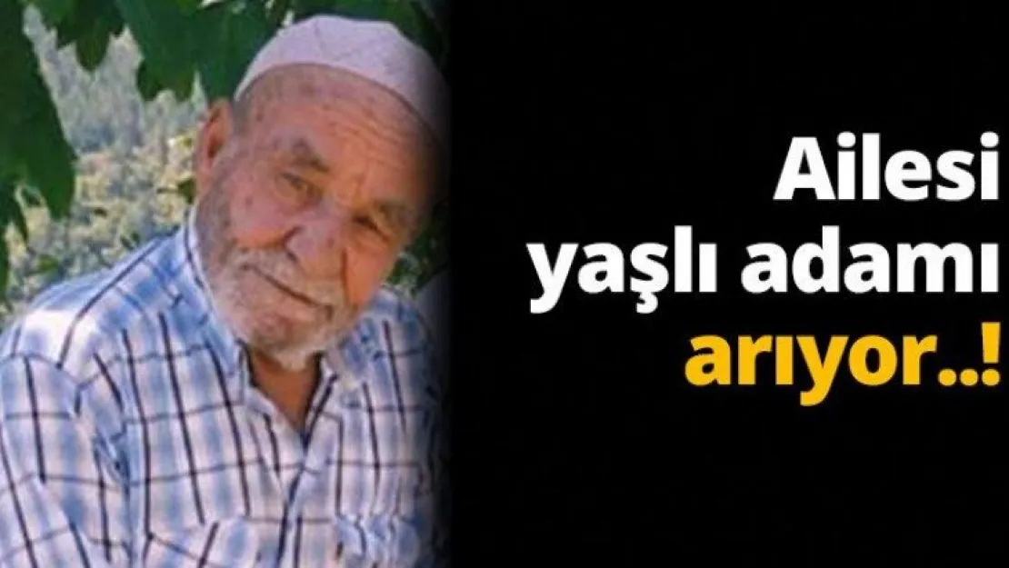 Ailesi yaşlı adamı arıyor..!