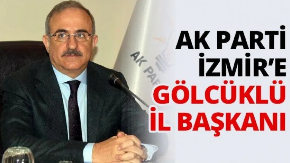 AK Parti İzmir'e Gölcüklü il başkanı