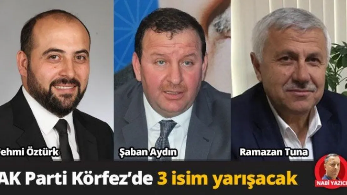 AK Parti Körfez'de 3 isim yarışacak