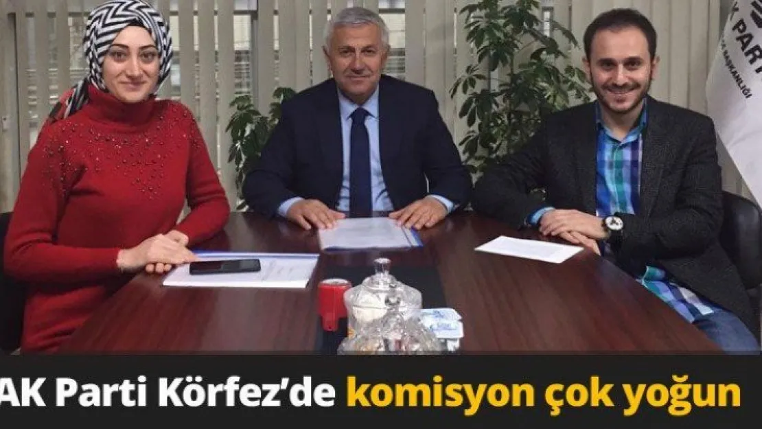 AK Parti Körfez'de komisyon çok yoğun