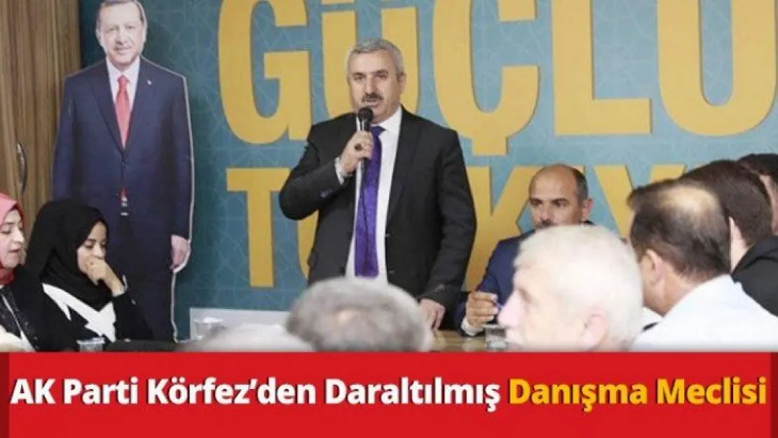 AK Parti Körfez'den Daraltılmış Danışma Meclisi