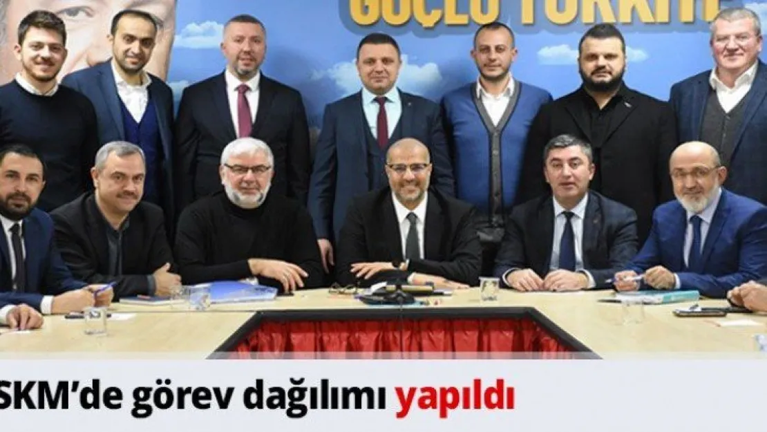 AK Parti SKM'de görev dağılımı yapıldı