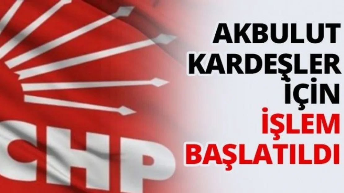 Akbulut kardeşler için işlem başlatıldı
