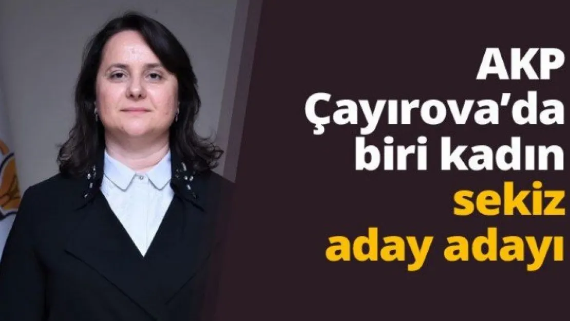 AKP Çayırova'da biri kadın sekiz aday adayı