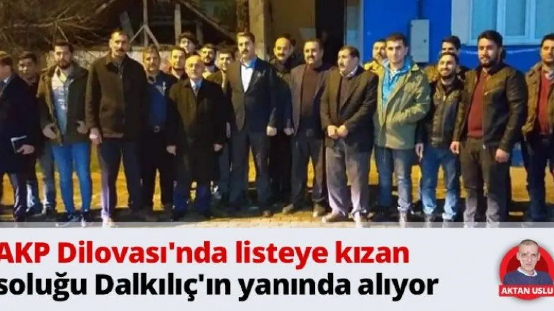 AKP Dilovası'nda listeye kızan soluğu Dalkılıç'ın yanında alıyor