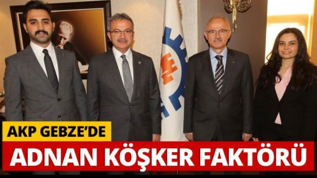 AKP Gebze'de Adnan Köşker faktörü