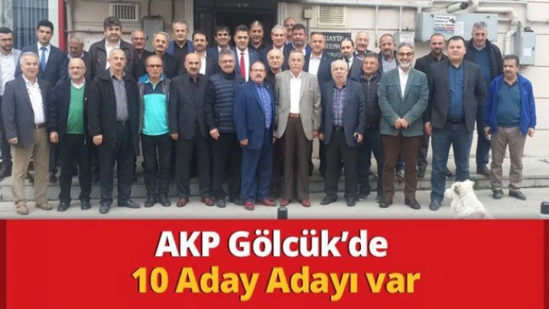 AKP Gölcük'de 10 Aday Adayı var