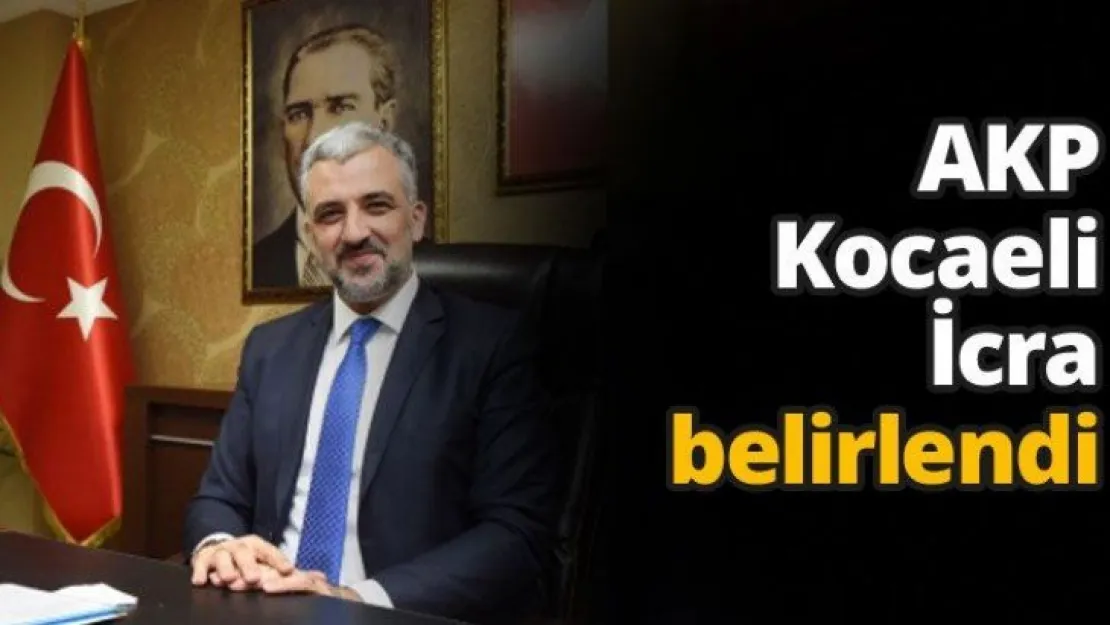 AKP Kocaeli İcra belirlendi