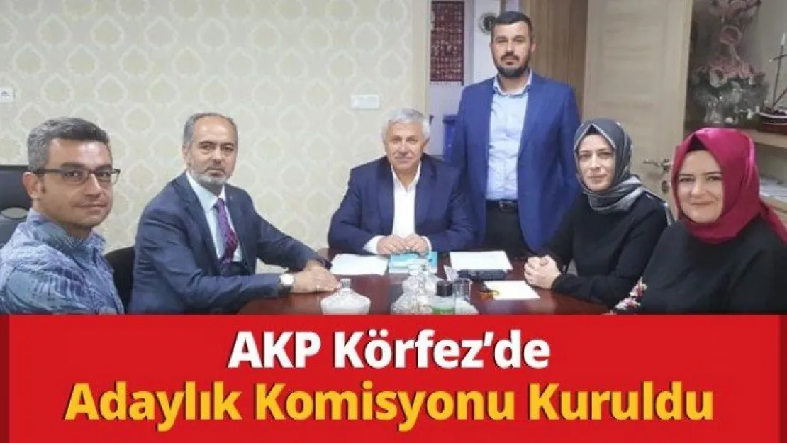 AKP Körfez'de Adaylık Komisyonu Kuruldu