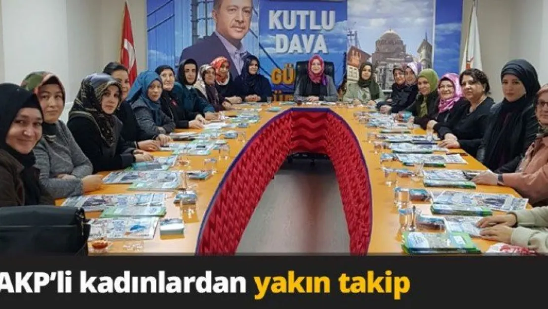 AKP'li kadınlardan yakın takip