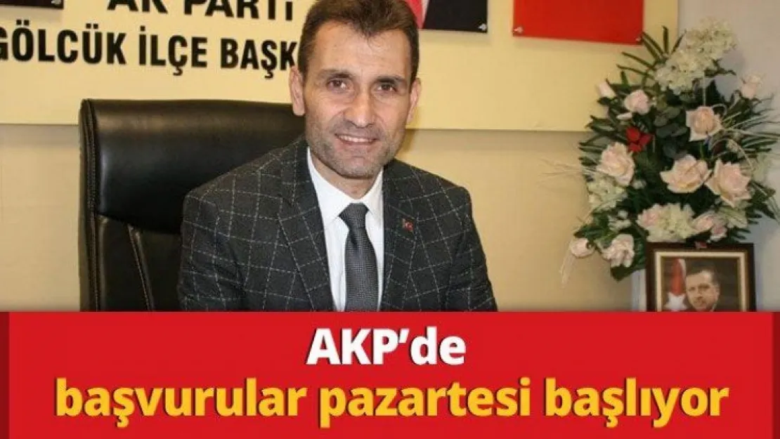 AKP'de başvurular pazartesi başlıyor