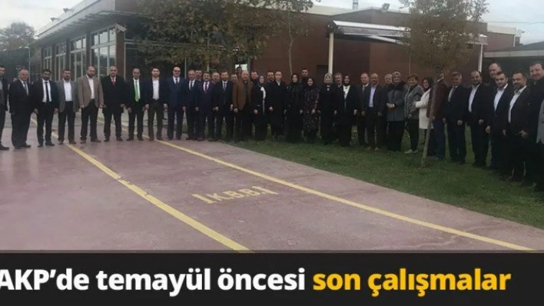 AKP'de temayül öncesi son çalışmalar