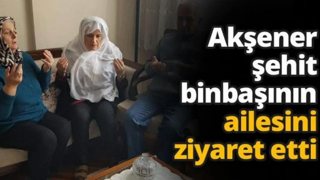 Akşener şehit binbaşının ailesini ziyaret etti
