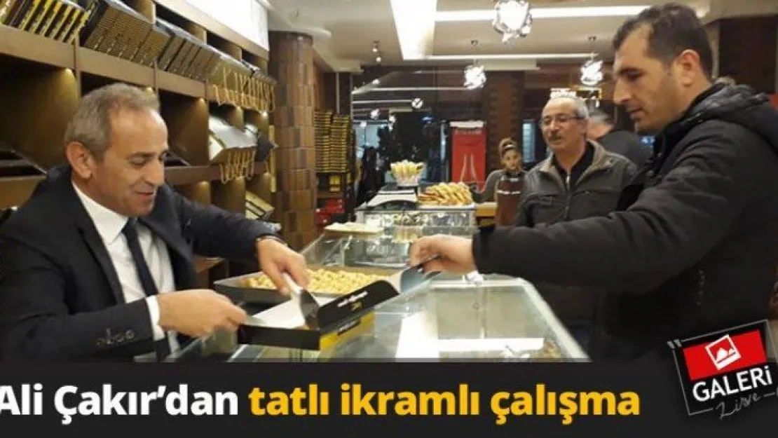 Ali Çakır'dan tatlı ikramlı çalışma