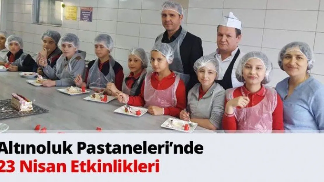 Altınoluk Pastaneleri'nde 23 Nisan Etkinlikleri