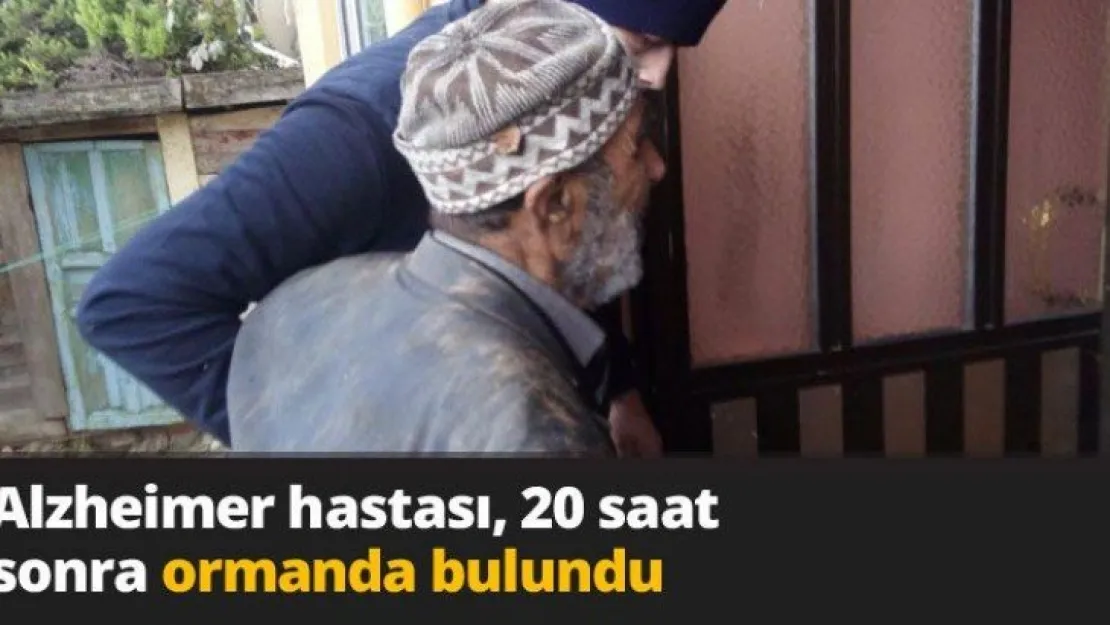 Alzheimer hastası, 20 saat sonra ormanda bulundu