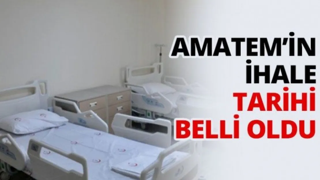 AMATEM'in ihale tarihi belli oldu