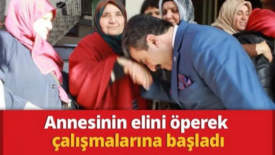 Annesinin elini öperek çalışmalarına başladı