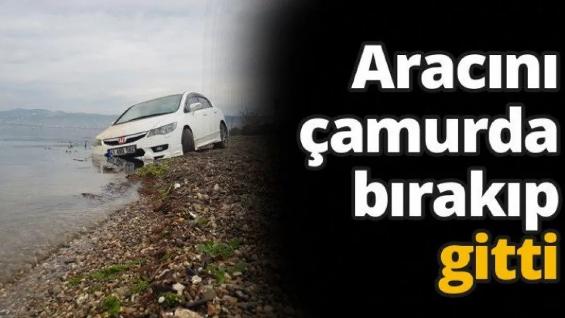 Aracını çamurda bırakıp gitti