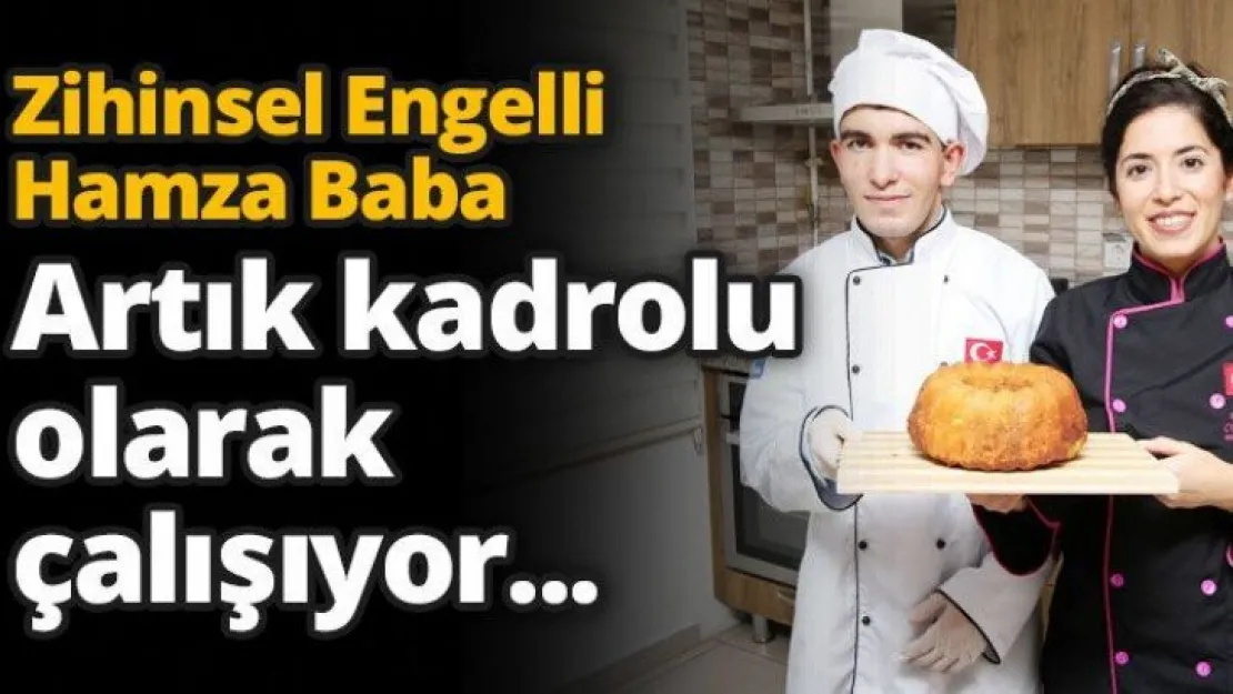 Artık kadrolu olarak çalışıyor...