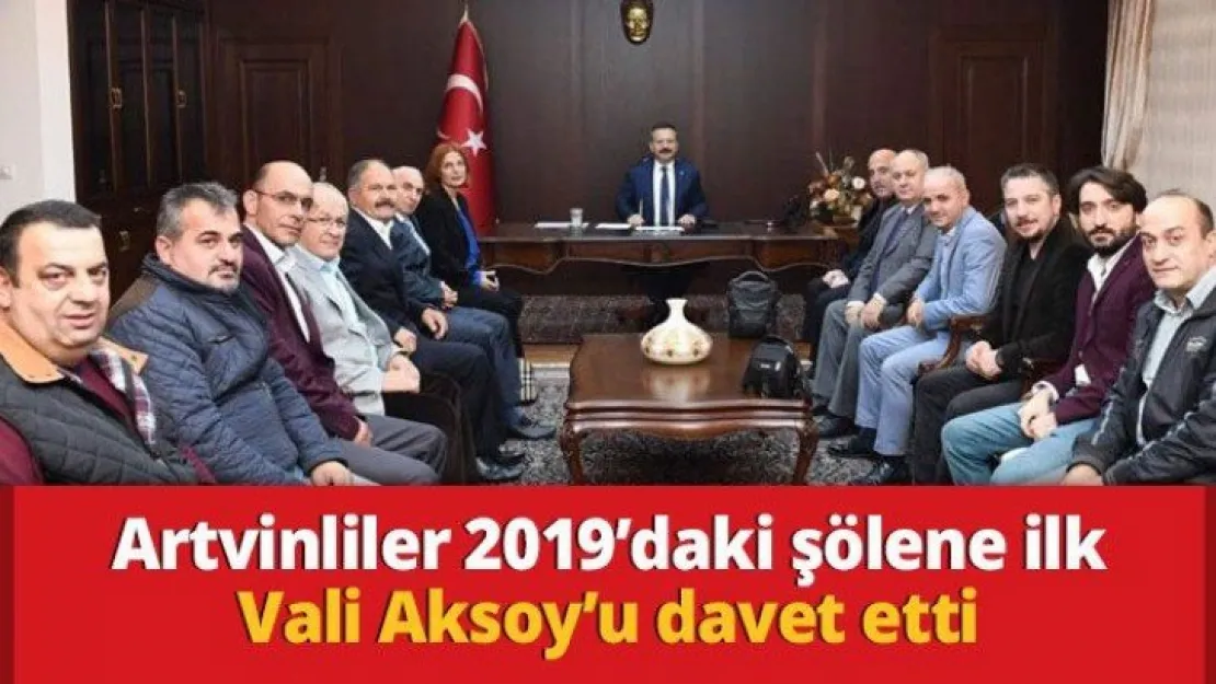 Artvinliler 2019'daki şölene ilk Vali Aksoy'u davet etti