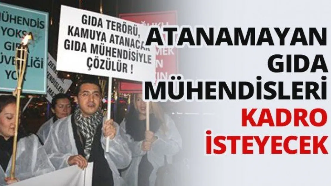 Atanamayan gıda mühendisleri kadro isteyecek