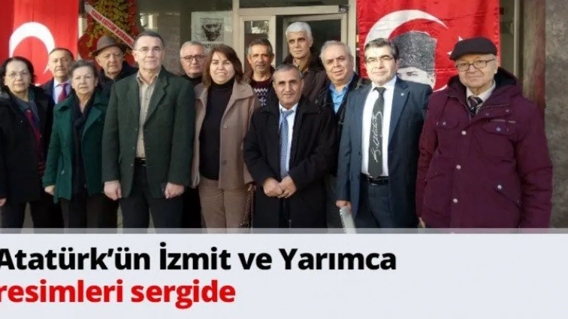 Atatürk'ün İzmit ve Yarımca resimleri sergide