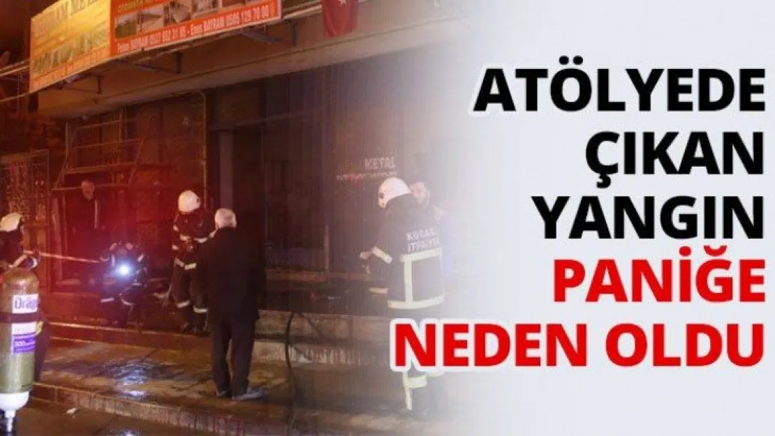 Atölyede çıkan yangın paniğe neden oldu